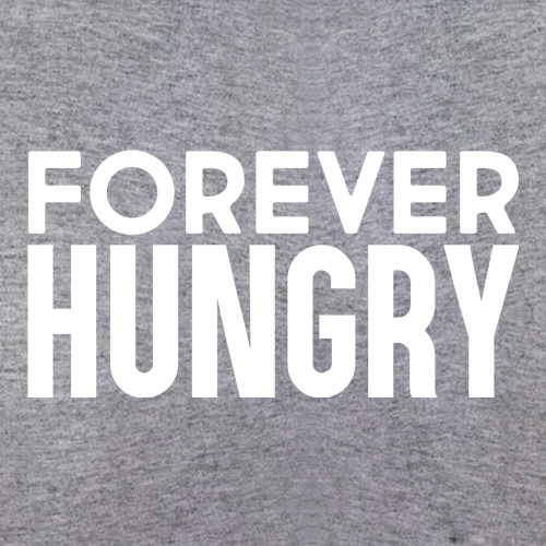 Forever Hungry t shirt